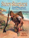 Story Starters: Helping Children Write Like They've Never Written Before - Karen Andreola