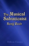 The Musical Salvationist Song Book - Unknown author