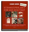 Utomhusprojekt för hus och tomt : Grundtekniker, gångar & uteplatser, staket & murar, grindar, däck, verandor, bodar & lusthus - Black & Decker, Stig Linell