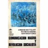 Comunicación masiva y revolución socialista - Armand Mattelart, Patricio Biedma, Santiago Funes