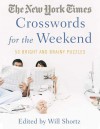 The New York Times Crosswords for the Weekend: Bright and Brainy Puzzles - Will Shortz