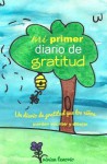 Mi Primer Diario de Gratitud: Un Diario de Gratitud Que Los Ninos Puedan Escribir y Dibujar - Vivian Tenorio