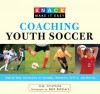 Knack Coaching Youth Soccer: Step-by-Step Instruction on Strategy, Mechanics, Drills, and Winning - D.W. Crisfield, Beth Balbierz