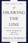 The Lost Art of Drawing the Line the Lost Art of Drawing the Line - Philip K. Howard