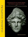 Classical Sculpture: Catalogue of the Cypriot, Greek, and Roman Stone Sculpture in the University of Pennsylvania Museum of Archaeology and Anthropology - Irene Bald Romano