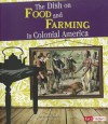 Dish on Food and Farming in Colonial America (Fact Finders: Life in the American Colonies) - Anika Fajardo