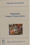 Etniczność. Kategorie. Procesy etniczne - Aleksander Posern-Zieliński