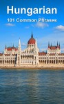 Hungarian: 101 Common Phrases - Alex Castle