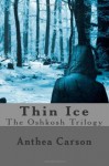 Thin Ice (The Oshkosh Trilogy) (Volume 3) - Anthea Carson