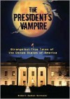 The President's Vampire - Robert Damon Schneck