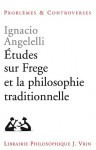 Études sur Frege et la philosophie traditionnelle - Ignacio Angelelli, Jean-Francois Courtine, Alain de Libera, Jean-Baptiste Rauzy