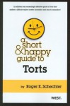 A Short and Happy Guide to Torts - Roger E. Schechter