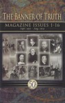 Banner Of Truth Magazine Issues 1 16 - Banner of Truth