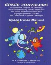 Space travelers : An Interactive Program for Developing Social Understanding, Social Competence and Social Skills for Students With AS, Autism and Other Social Cognitive Challenges : Space Guide Manual - M.A. Carter, Josie Santomauro