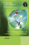 The Ubiquitous Roles of Cytochrome P450 Proteins: Metal Ions in Life Sciences - Astrid Sigel