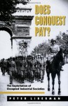 Does Conquest Pay? The Exploitation of Occupied Industrial Societies (Princeton Studies in International History and Politics) - Peter Liberman