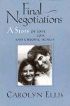 Final Negotiations: A Story of Love, and Chronic Illness - Carolyn Ellis