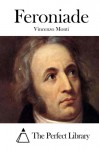 Feroniade (Italian Edition) - Vincenzo Monti, The Perfect Library