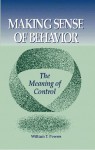 Making Sense of Behavior: The Meaning of Control by Powers, William T. (1998) Paperback - William T. Powers