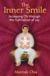 The Inner Smile: Increasing Chi through the Cultivation of Joy - Destiny Books