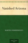 Vanished Arizona - Martha Summerhayes