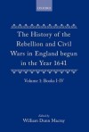 The History of the Rebellion: And Civil Wars in England Begun in the Year 1641 - W. Dunn Macray, Edward Hyde, 1st Earl of Clarendon