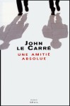 Une amitié absolue - John le Carré, Mimi Perrin, Isabelle Perrin