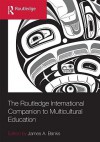 The Routledge International Companion to Multicultural Education - James A. Banks