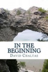 In the Beginning: Sayings of Life for Life - David Chaltas