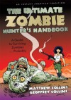 The Ultimate Zombie Hunter's Handbook:A Guide to Surviving Zombies ... Probably - Matthew Collins