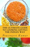 The Ultimate Guide to Cooking Lentils the Indian Way - Prasenjeet Kumar