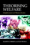 Theorising Welfare: Enlightenment and Modern Society - Martin O'Brien, Sue Penna