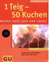 1 Teig 50 Kuchen Backen Nach Lust Und Laune. Der Wunderteig In 50 Varianten: Saftige Kuchen, Tolle Torten - Gina Greifenstein, Michael Brauner