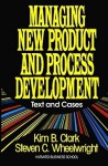 Managing New Product and Process Development: Text Cases - Steven C. Wheelwright