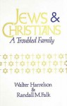 Jews & Christians: A Troubled Family - Randall M. Falk