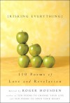 Risking Everything: 110 Poems of Love and Revelation - Roger Housden