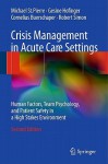 Crisis Management in Acute Care Settings: Human Factors, Team Psychology, and Patient Safety in a High Stakes Environment - Michael St. Pierre, Gesine Hofinger, Cornelius Buerschaper, Robert Simon