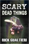 Scary Dead Things - Rick Gualtieri