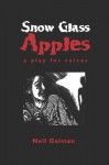 Snow, Glass, Apples - Julie Dillon, Neil Gaiman