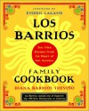 Los Barrios Family Cookbook: Tex-Mex Recipes from the Heart of San Antonio - Diana Barrios Trevino, Emeril Lagasse