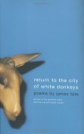 Return to the City of White Donkeys: Poems - James Tate