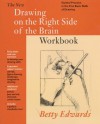 The New Drawing On The Right Side Of The Brain Workbook: Guided Practice In The Five Basic Skills Of Drawing - Betty Edwards