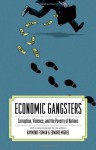 Economic Gangsters: Corruption, Violence, and the Poverty of Nations - Raymond Fisman