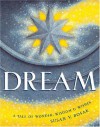 Dream: A Tale of Wonder, Wisdom & Wishes - Susan V. Bosak, James Bennett