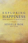 Exploring Happiness: From Aristotle to Brain Science - Sissela Bok