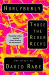 Hurlyburly & Those the River Keeps - David Rabe