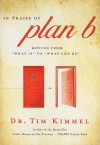 In Praise of Plan B: Moving from "What Is" to "What Can Be" - Tim Kimmel