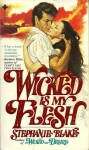 Wicked Is My Flesh - Stephanie Blake