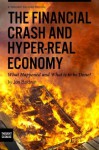 The Financial Crash and Hyper-Real Economy: What Happened and What is to be Done? - Jon Baldwin