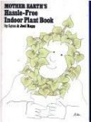 Mother Earth's Hassle-Free Indoor Plant Book - Lynn Rapp, Joel Rapp